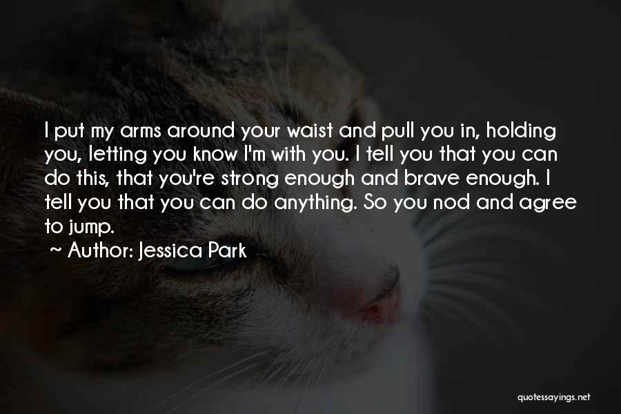 Holding In My Arms Quotes By Jessica Park