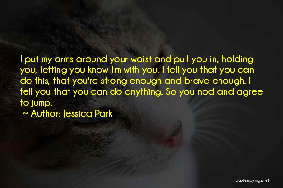 Holding In Your Arms Quotes By Jessica Park