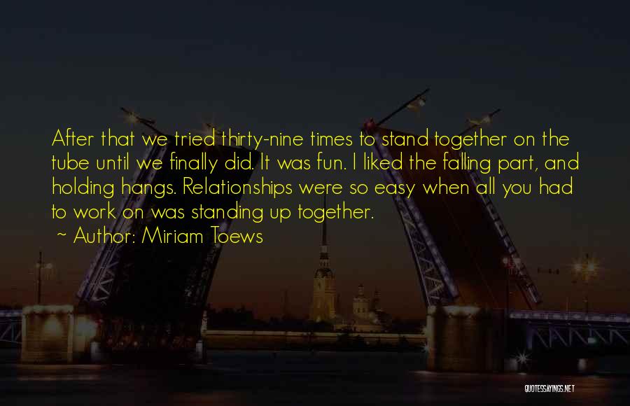 Holding It All Together Quotes By Miriam Toews