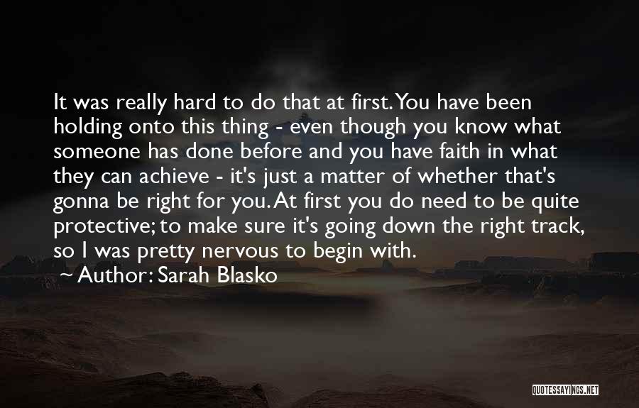 Holding It Down For Someone Quotes By Sarah Blasko