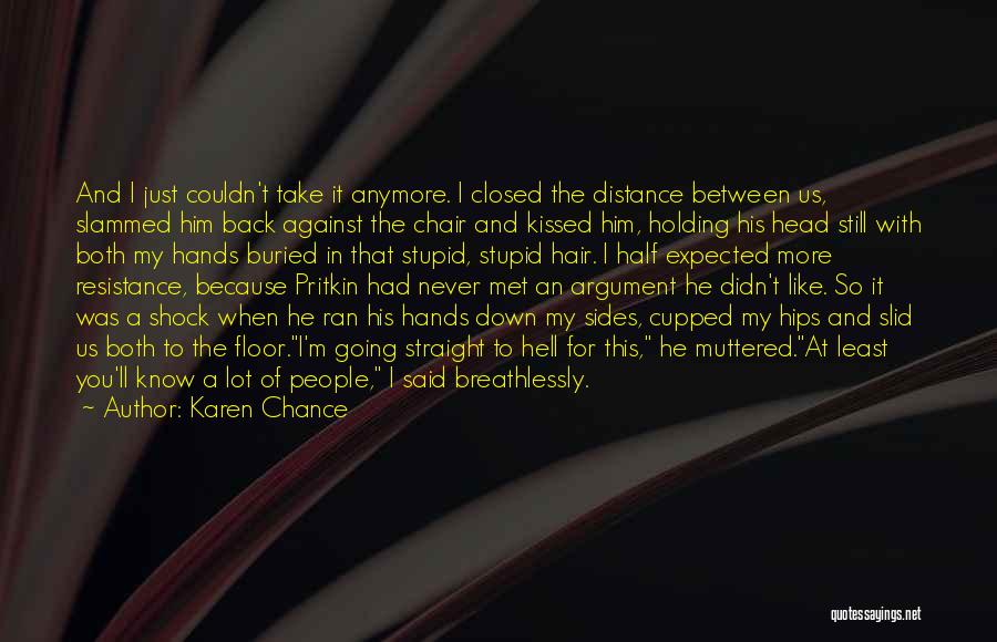 Holding It Down Quotes By Karen Chance