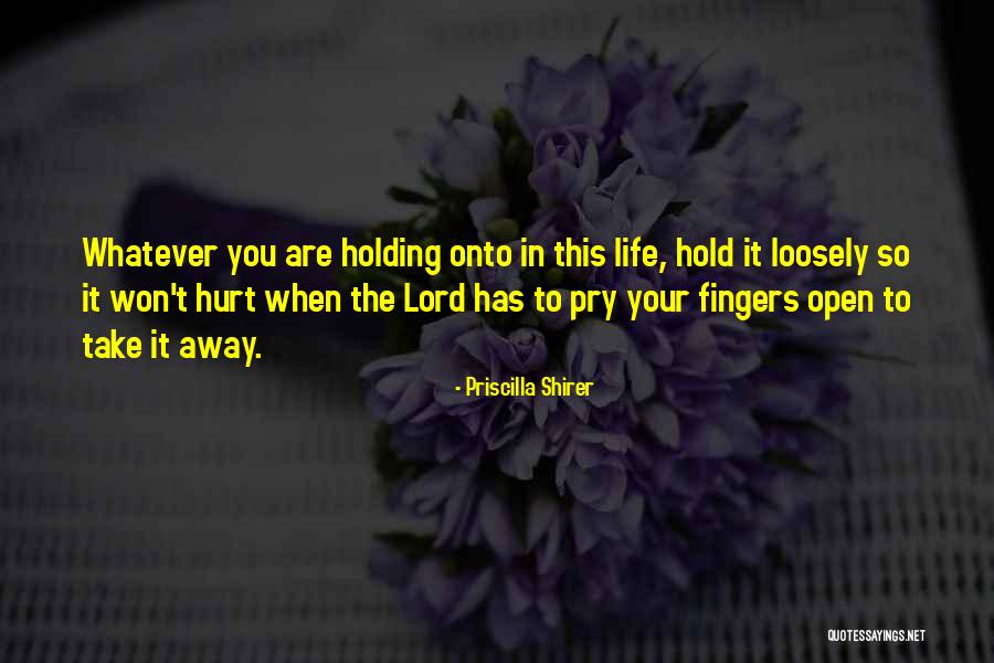Holding Loosely Quotes By Priscilla Shirer Holding Loosely Quotes By Priscilla Shirer