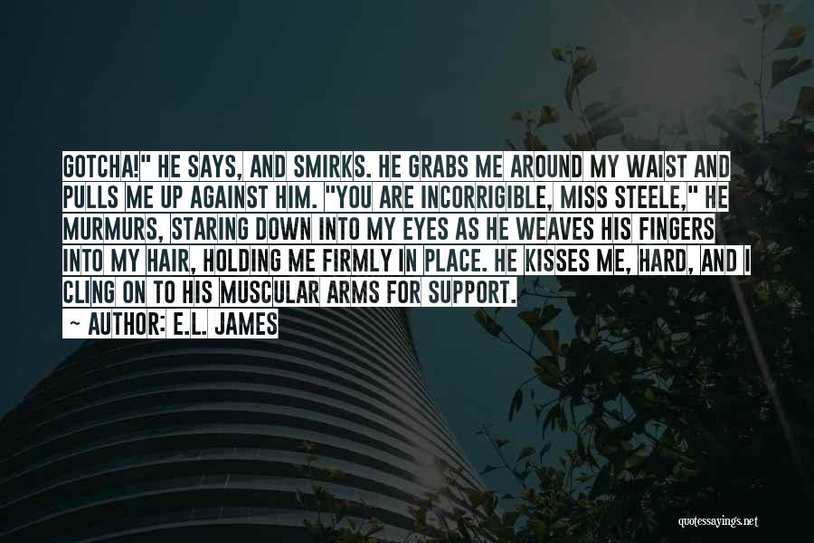 Holding Me In Your Arms Quotes By E.L. James