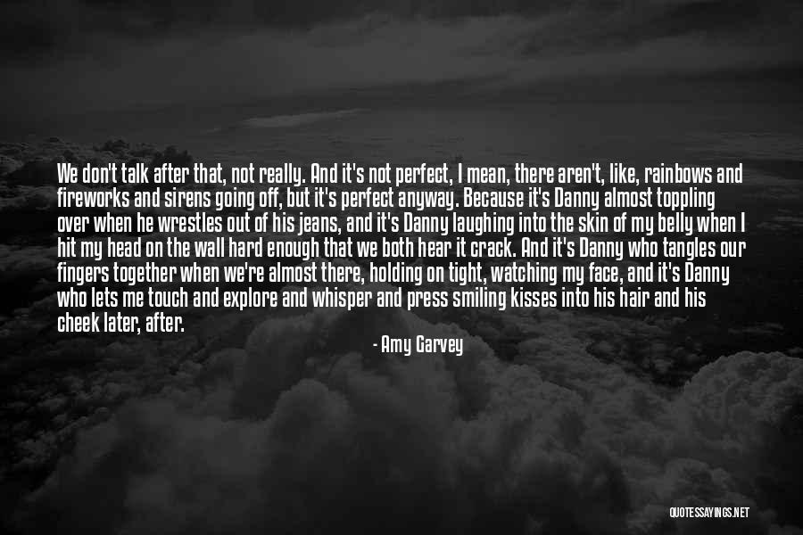 Holding Me Tight Quotes By Amy Garvey Holding Me Tight Quotes By Amy Garvey