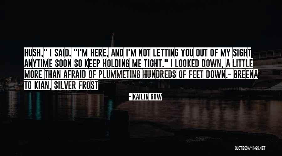 Holding Me Tight Quotes By Kailin Gow Holding Me Tight Quotes By Kailin Gow