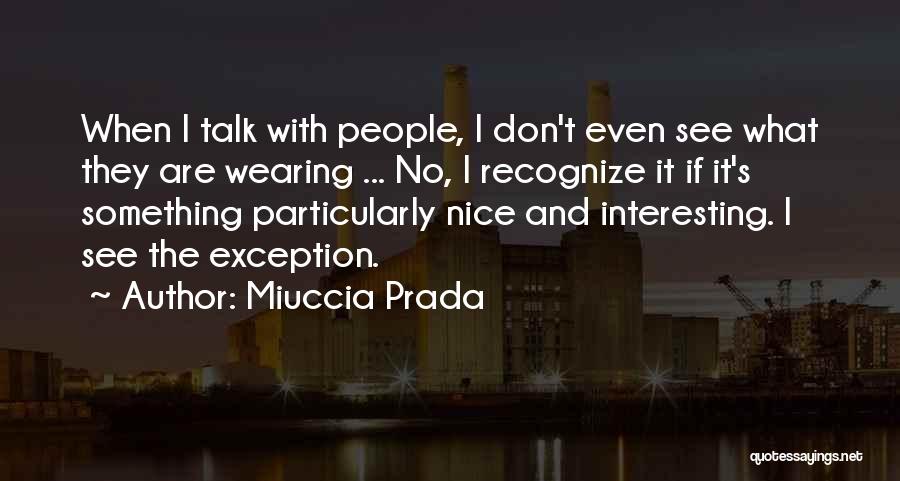 Holding Midfielder Quotes By Miuccia Prada