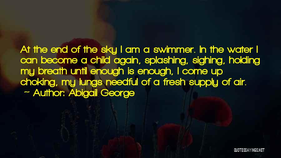 Holding My Breath Quotes By Abigail George