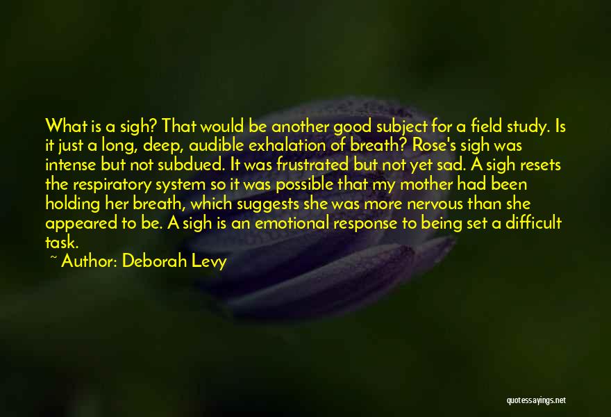 Holding My Breath Quotes By Deborah Levy Holding My Breath Quotes By Deborah Levy