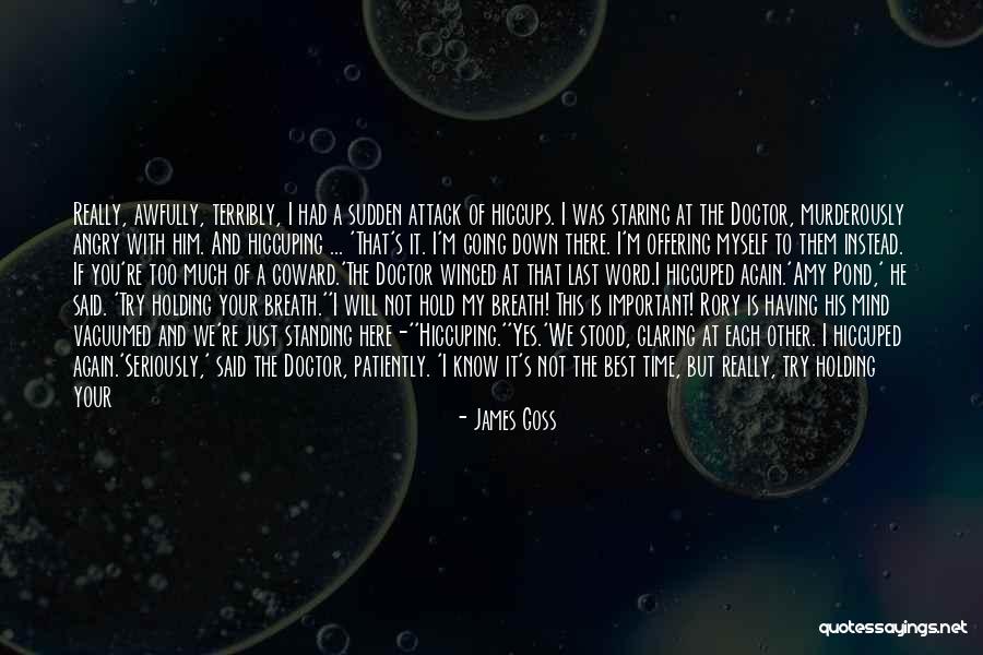 Holding My Breath Quotes By James Goss Holding My Breath Quotes By James Goss