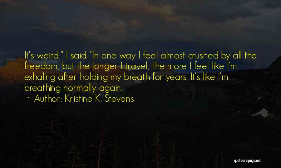 Holding My Breath Quotes By Kristine K. Stevens