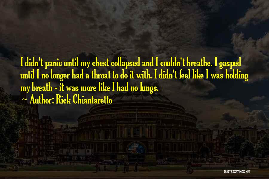 Holding My Breath Quotes By Rick Chiantaretto