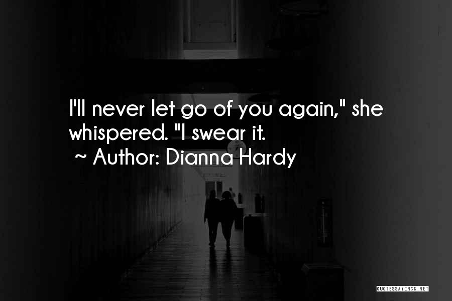 Holding On And Never Letting Go Quotes By Dianna Hardy