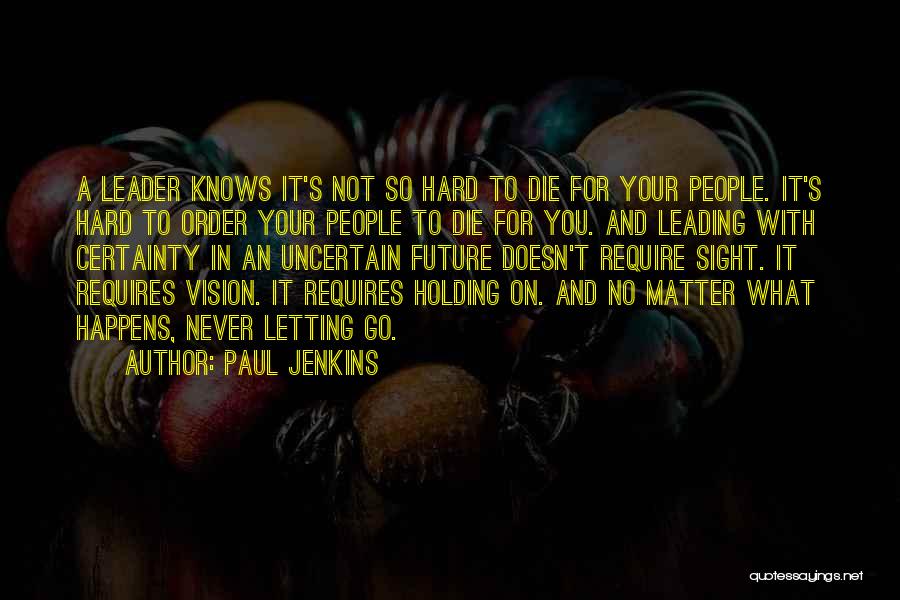 Holding On And Never Letting Go Quotes By Paul Jenkins
