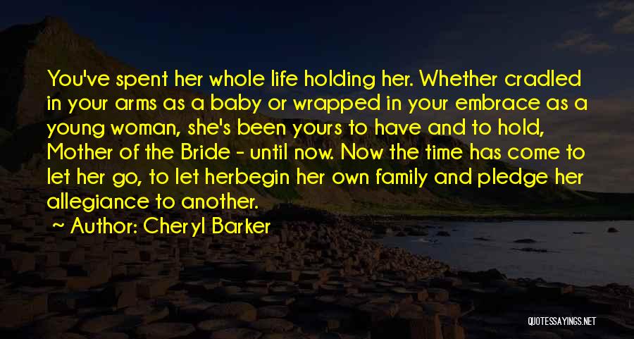 Holding On And Not Letting Go Quotes By Cheryl Barker