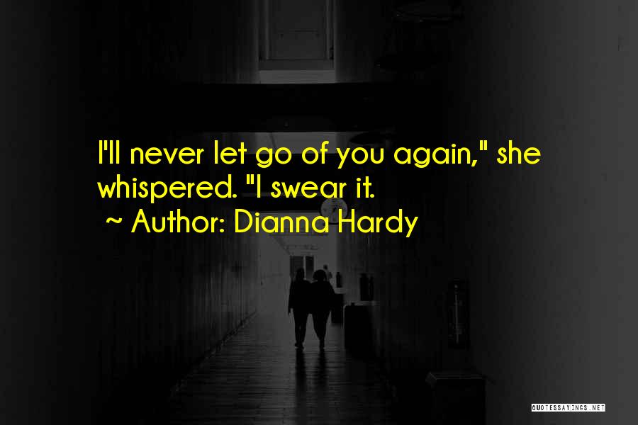 Holding On And Not Letting Go Quotes By Dianna Hardy