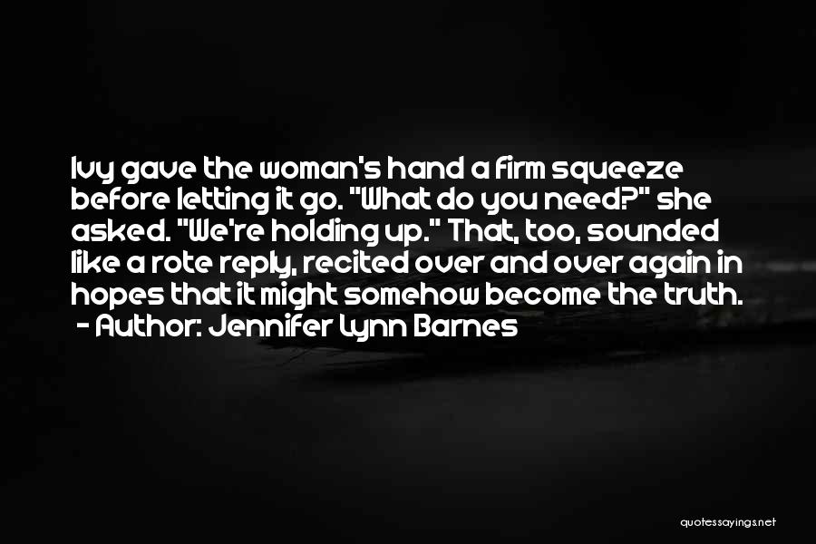 Holding On And Not Letting Go Quotes By Jennifer Lynn Barnes