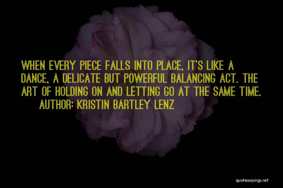 Holding On And Not Letting Go Quotes By Kristin Bartley Lenz