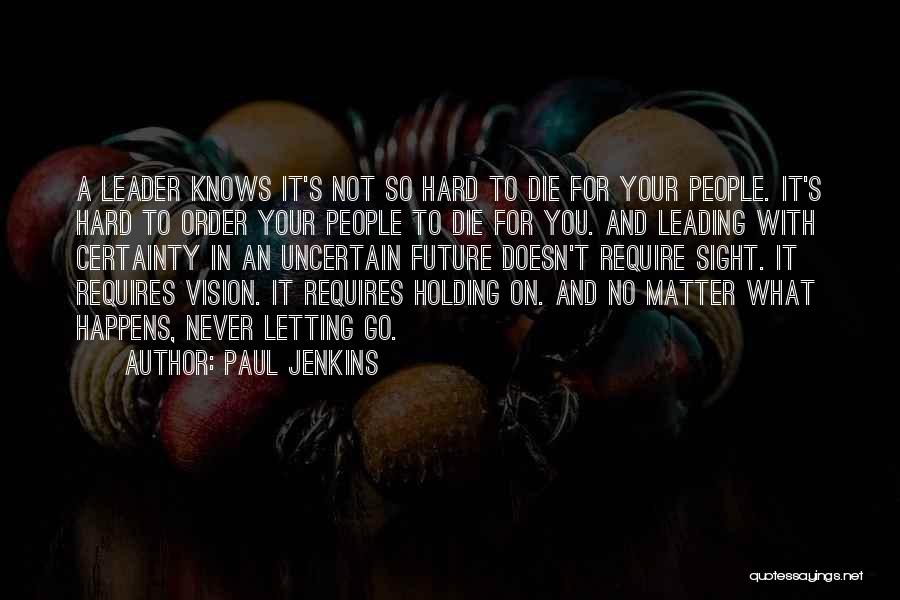 Holding On And Not Letting Go Quotes By Paul Jenkins