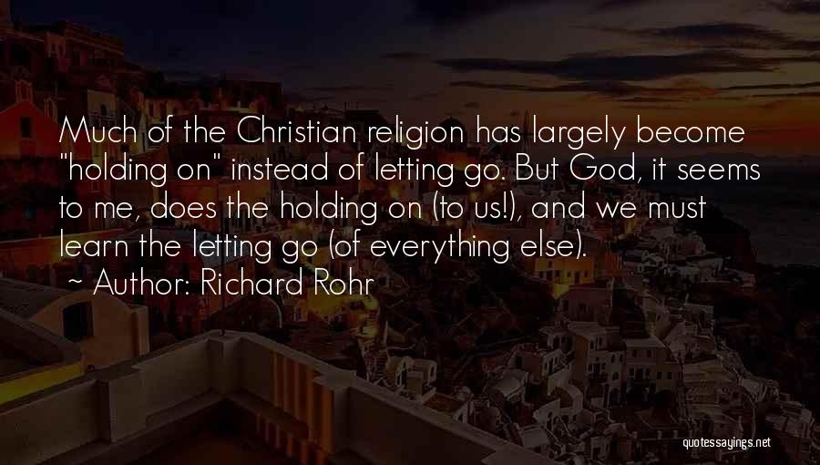 Holding On And Not Letting Go Quotes By Richard Rohr