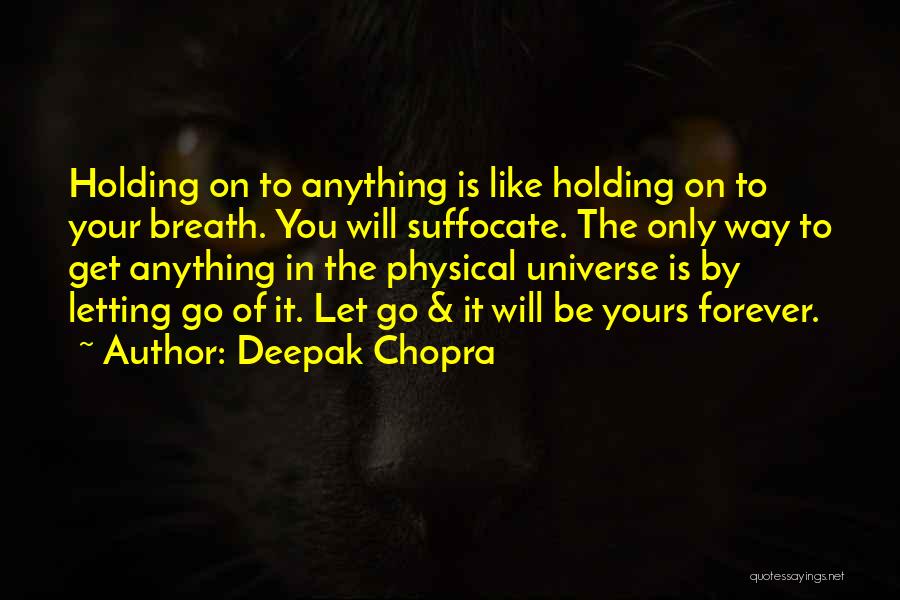 Holding On Or Letting Go Quotes By Deepak Chopra