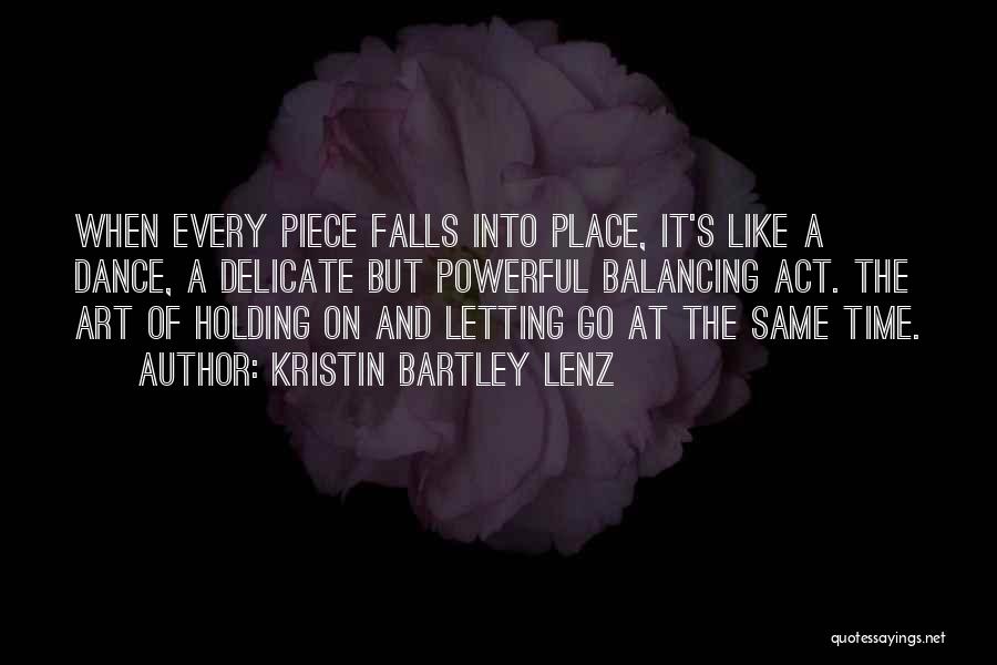 Holding On Or Letting Go Quotes By Kristin Bartley Lenz
