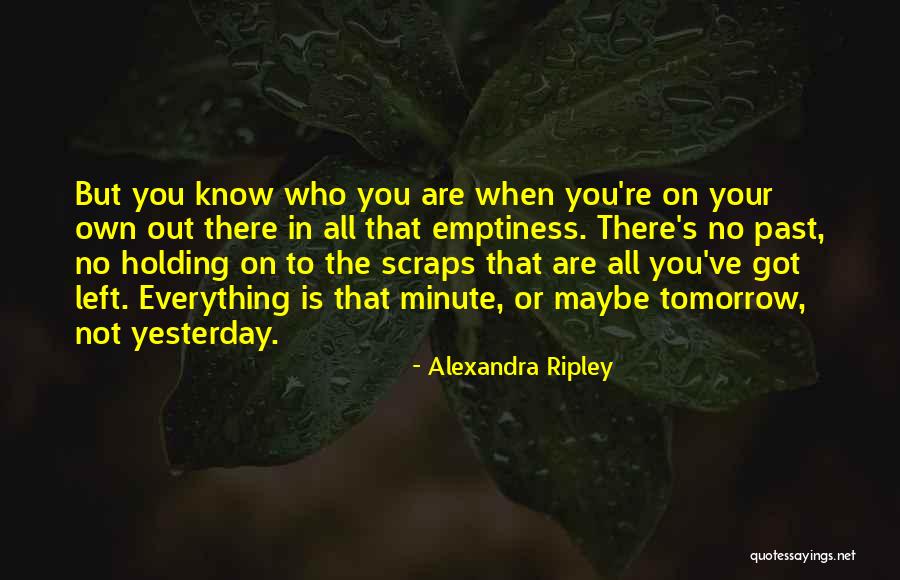 Holding On The Past Quotes By Alexandra Ripley