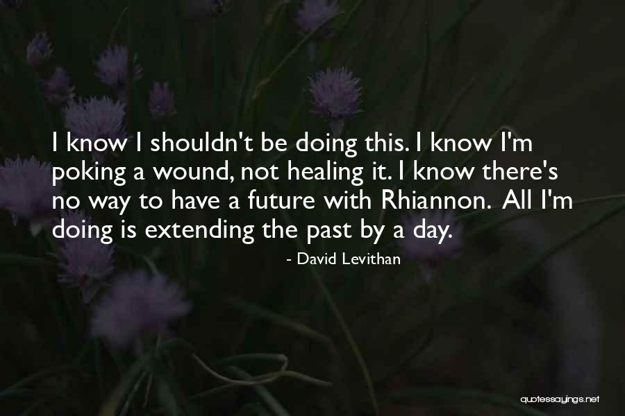 Holding On The Past Quotes By David Levithan Holding On The Past Quotes By David Levithan