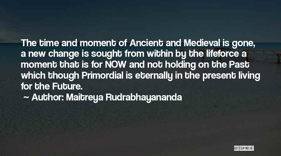 Holding On The Past Quotes By Maitreya Rudrabhayananda