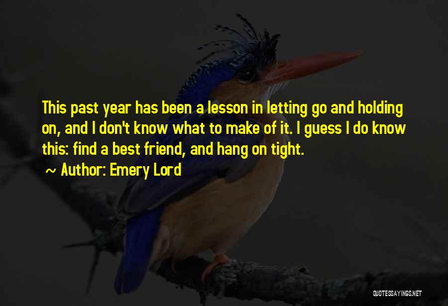 Holding On Tight Quotes By Emery Lord