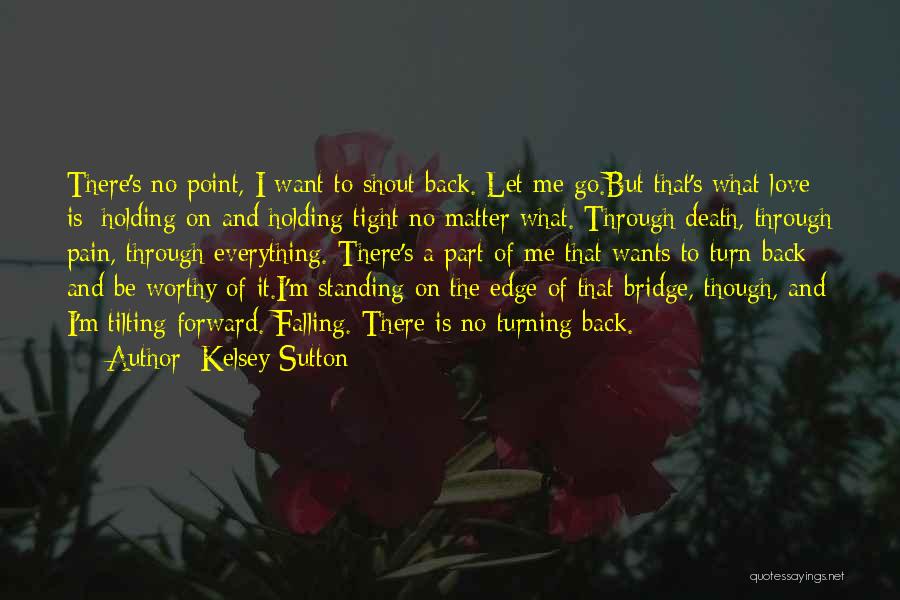 Holding On Tight Quotes By Kelsey Sutton