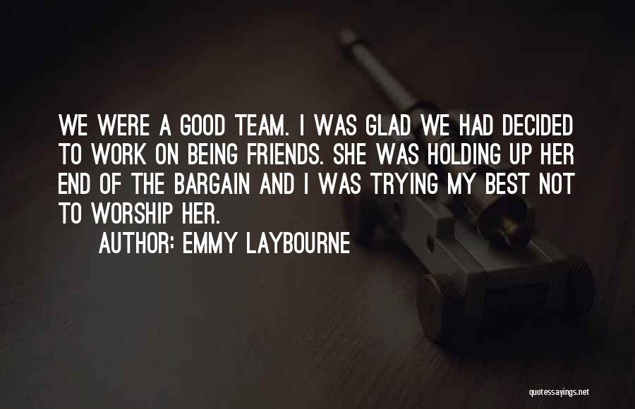 Holding On To Good Friends Quotes By Emmy Laybourne