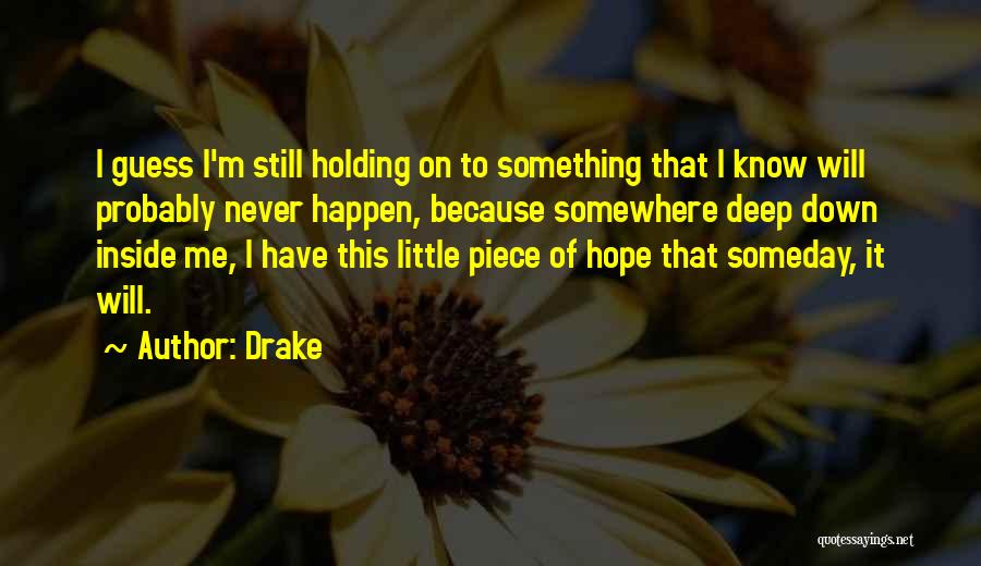 Holding On To Hope Quotes By Drake