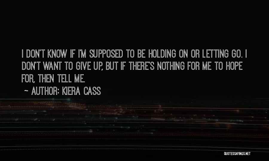 Holding On To Hope Quotes By Kiera Cass