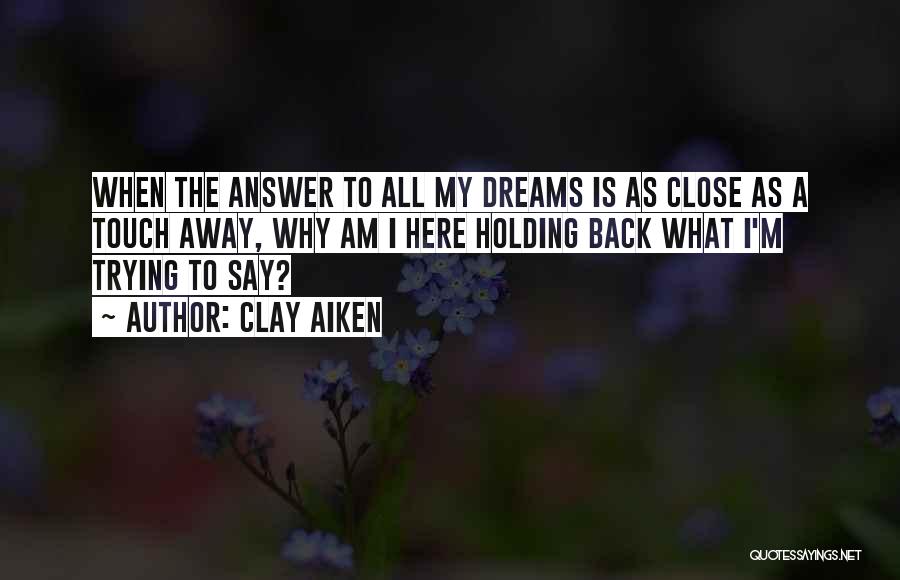 Holding On To Your Dreams Quotes By Clay Aiken