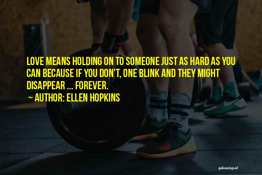 Holding On When Things Get Hard Quotes By Ellen Hopkins