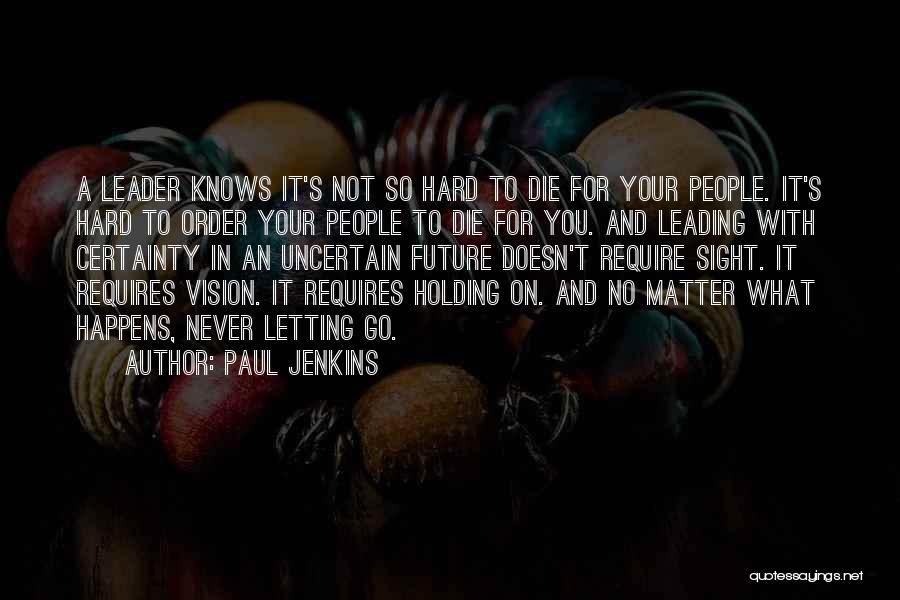 Holding On When Things Get Hard Quotes By Paul Jenkins