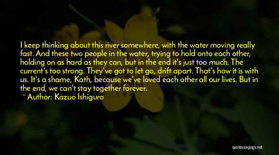 Holding Onto Each Other Quotes By Kazuo Ishiguro