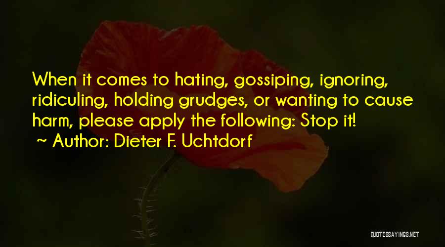 Holding Onto Grudges Quotes By Dieter F. Uchtdorf