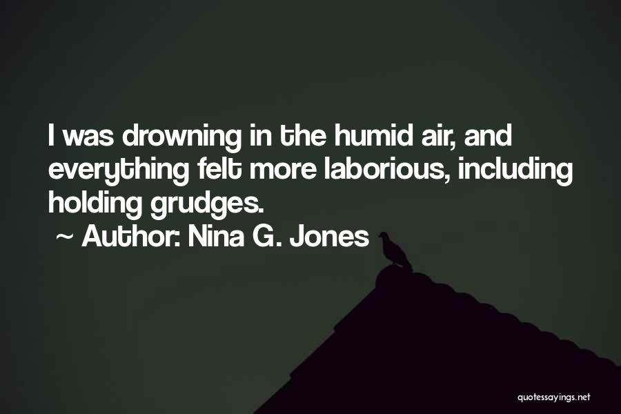 Holding Onto Grudges Quotes By Nina G. Jones