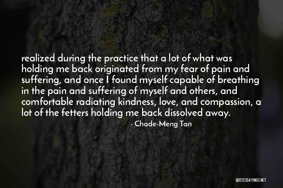 Holding Onto Love Quotes By Chade-Meng Tan Holding Onto Love Quotes By Chade-Meng Tan