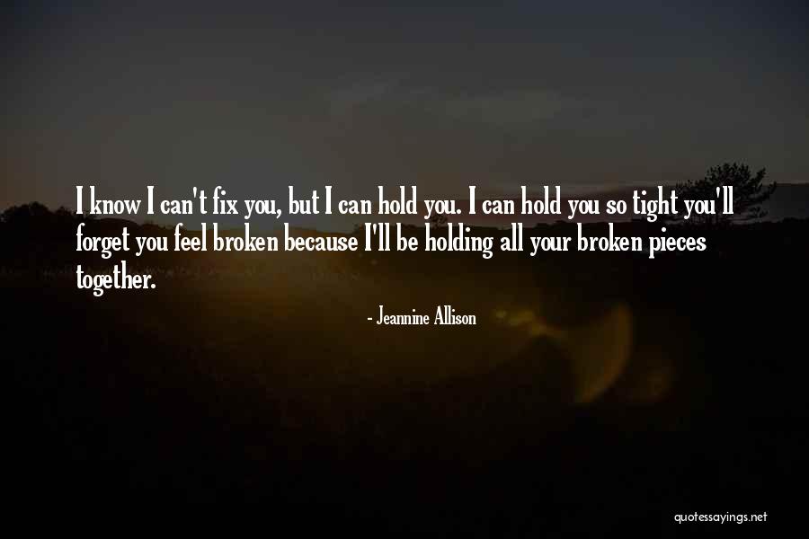 Holding Onto Love Quotes By Jeannine Allison Holding Onto Love Quotes By Jeannine Allison
