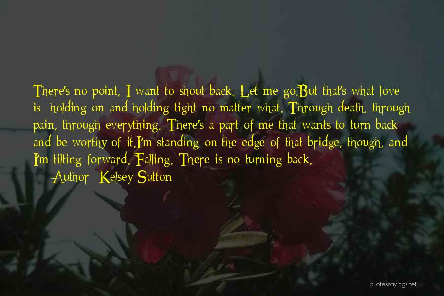 Holding Onto Love Quotes By Kelsey Sutton