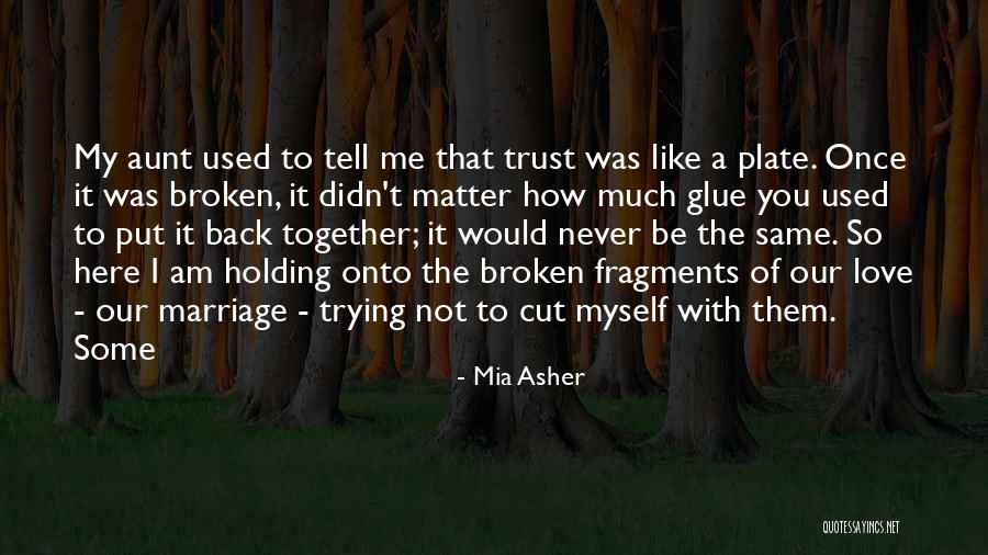Holding Onto Love Quotes By Mia Asher Holding Onto Love Quotes By Mia Asher