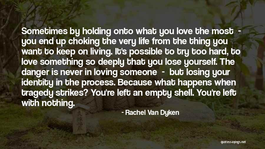 Holding Onto Love Quotes By Rachel Van Dyken