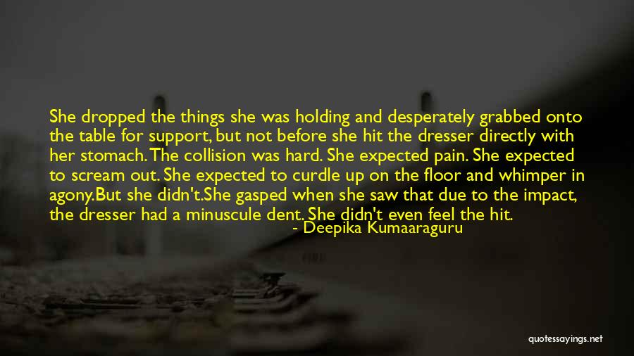 Holding Onto Pain Quotes By Deepika Kumaaraguru Holding Onto Pain Quotes By Deepika Kumaaraguru
