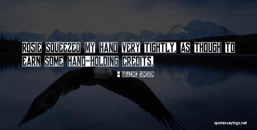 Holding Onto Something Too Tightly Quotes By Graeme Simsion