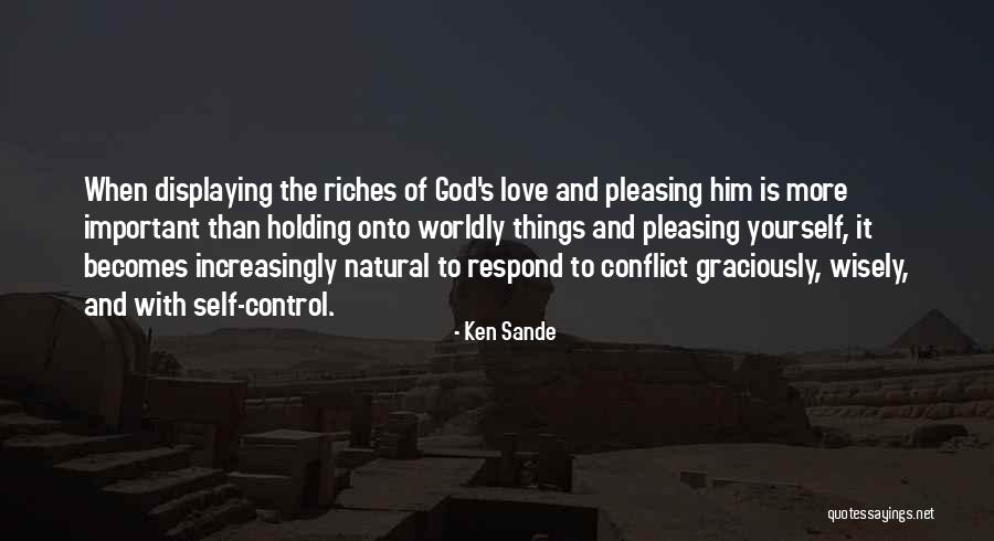 Holding Onto Things Quotes By Ken Sande