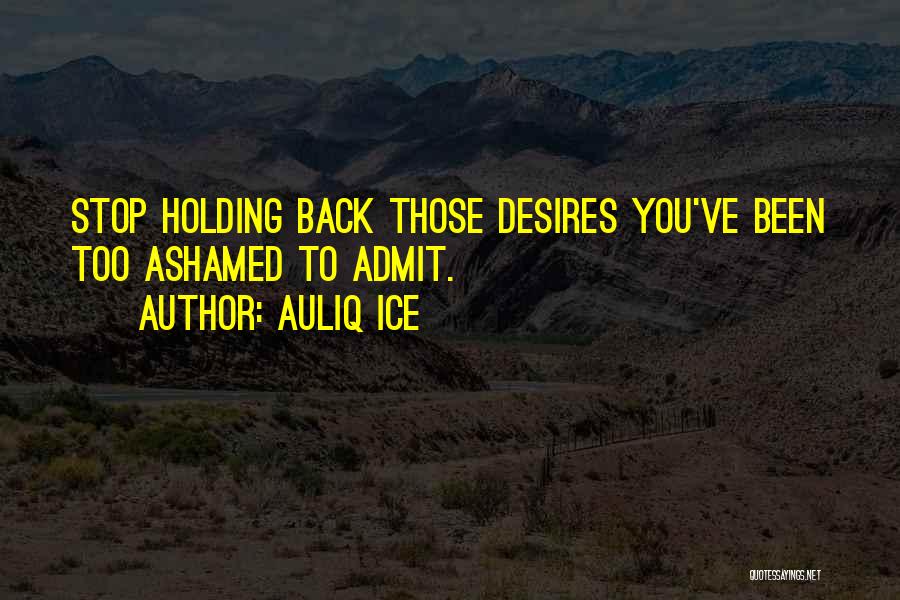 Holding Others Back Quotes By Auliq Ice