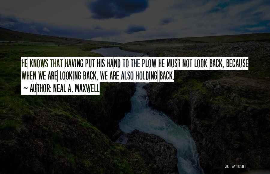 Holding Others Back Quotes By Neal A. Maxwell