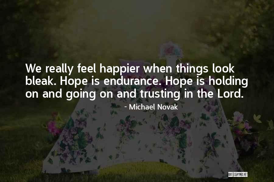 Holding Quotes By Michael Novak Holding Quotes By Michael Novak
